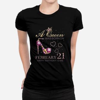 A Queen Was Born On February 21 Happy Birthday To Me Women T-shirt | Crazezy AU