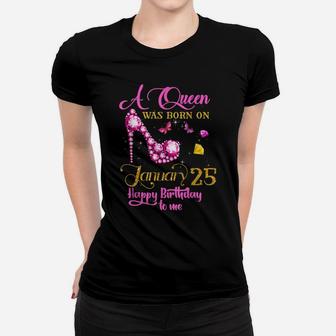 A Queen Was Born On January 25, 25Th January Birthday Gift Women T-shirt | Crazezy