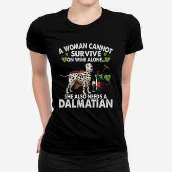 A Woman Cannot Survive On Wine Alone She Also Needs A Dalmatian Dog Lovers Women T-shirt - Seseable