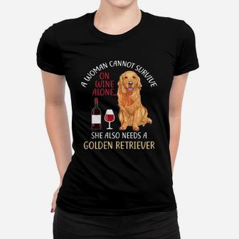 A Woman Cannot Survive On Wine Alone She Also Needs Golden Retriever Dog Lovers Women T-shirt - Seseable