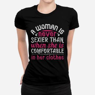 A Woman Is Never Sexier Than When She Is Comfortable In Her Clothes Women T-shirt - Monsterry AU