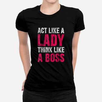 Act Like A Lady Think Like A Boss Women T-shirt | Crazezy DE