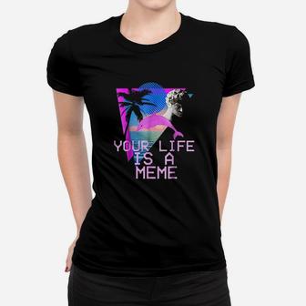 Aesthetic Your Life Is A Meme Women T-shirt | Crazezy CA