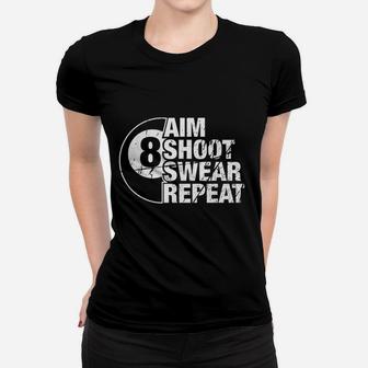 Aim Shoot Swear Repeat 8 Ball Pool Billiards Player Women T-shirt | Crazezy UK
