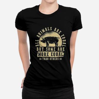 All Animals Are Equal But Some Animals Are More Equal Women T-shirt - Thegiftio