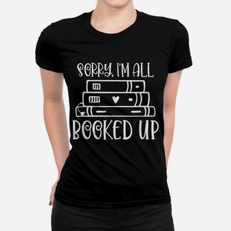 All Booked Up Funny Reading Book Lover Librarian Pun Women T-shirt | Crazezy