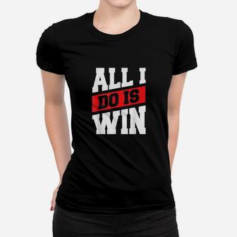 All I Do Is Win Urban Women T-shirt | Crazezy