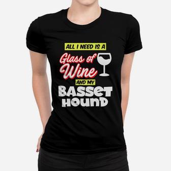 All I Need Is A Glass Of Wine My Basset Hound Women T-shirt - Thegiftio UK