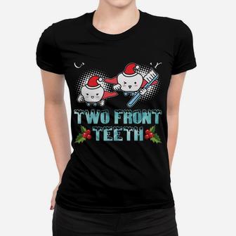 All I Want For Christmas Is My Two Front Teeth Funny Xmas Sweatshirt Women T-shirt | Crazezy