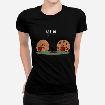 All In Cookie Women T-shirt | Crazezy