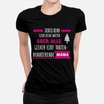 Alle Lieben Eine Tortendekorierende Mama Frauen T-Shirt - Seseable