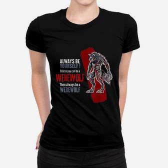 Always Be A Werewolf Wolf Lover Women T-shirt | Crazezy CA