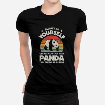 Always Be Yourself Unless You Can Be A Panda Bear Vintage Women T-shirt | Crazezy UK