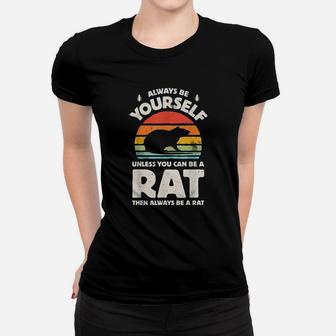 Always Be Yourself Unless You Can Be A Rat Retro Vintage Women T-shirt | Crazezy DE
