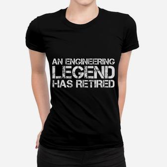 An Engineering Legend Has Retired Tee Funny Retirement Gift Women T-shirt | Crazezy