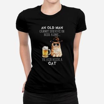 An Old Man Cannot Survive On Beer Alone He Also Needs A Cat Women T-shirt - Monsterry AU