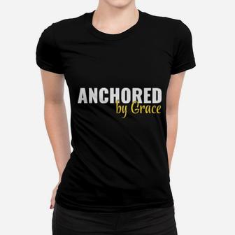 Anchored By Grace Christian Religious Inspiration Women T-shirt - Monsterry AU