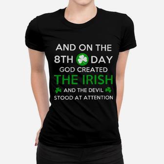 And On The 8Th Day God Created The Irish And The Devil Stood At Attention Women T-shirt - Monsterry UK
