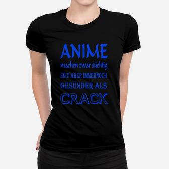 Anime Fan Humor Frauen Tshirt - Anime sind gesünder als Crack, Schwarz - Seseable