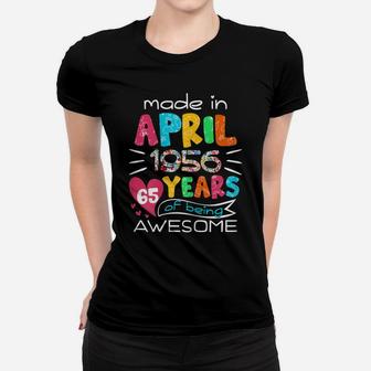 April Girls 1956 65Th Birthday 65 Years Old Made In 1956 Women T-shirt | Crazezy AU