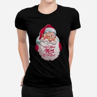 Ask Your Mom If I'm Real - Dirty Funny Christmas Women T-shirt | Crazezy UK