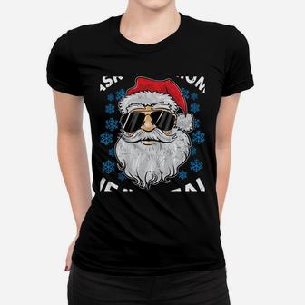 Ask Your Mom If I'm Real Santa Claus Funny Christmas Gift Women T-shirt | Crazezy UK
