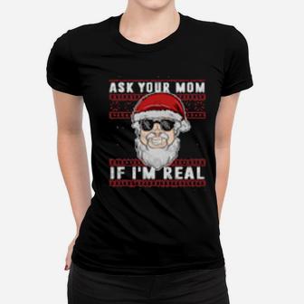 Ask Your Mom If I'm Real Ugly Xmas Women T-shirt - Monsterry DE