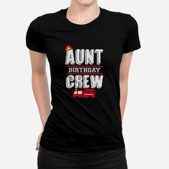 Aunt Birthday Crew Fire Truck Fireman Hosting Party Women T-shirt | Crazezy