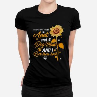 Auntie Two Titles Aunt And Dog Mom For Women Sunflower Lover Women T-shirt | Crazezy
