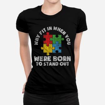 Autism Awareness - Born To Stand Out Autistic Kids Awareness Women T-shirt | Crazezy