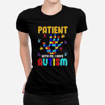 Autism Awareness - Please Be Patient With Me I Have Autism Sweatshirt Women T-shirt | Crazezy AU