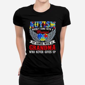 Autism Doesn't Come With A Manual It Comes With A Grandma Who Never Gives Up Women T-shirt - Monsterry CA