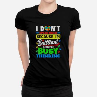 Autism I Dont Speak Much Because Im Brilliant Busy Thinking Women T-shirt - Monsterry
