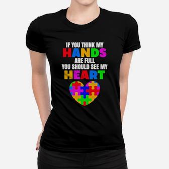 Autism If You Think My Hands Are Full You Should See My Heart Women T-shirt - Monsterry UK