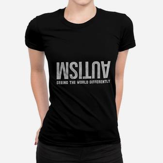 Autism Seeing The World Differently Women T-shirt | Crazezy UK