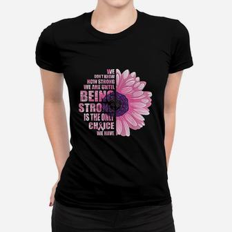 Awareness Being Strong Is The Only Choice Gift Women T-shirt | Crazezy DE
