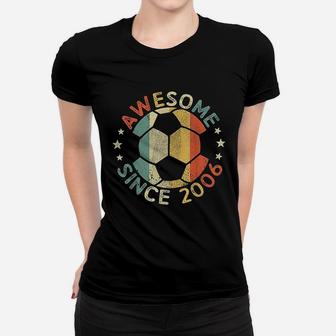 Awesome Since 2006 15Th Birthday 15 Year Old Soccer Player Women T-shirt | Crazezy DE