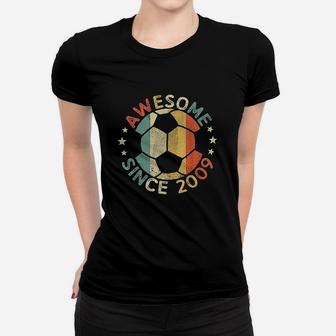 Awesome Since 2009 12Th Birthday 12 Year Old Soccer Player Women T-shirt | Crazezy CA