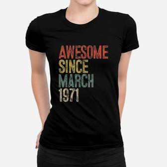 Awesome Since March 1971 Women T-shirt | Crazezy DE