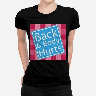 Back And Body Hurts Shirt Funny Quote Yoga Gym Workout Gift Women T-shirt | Crazezy