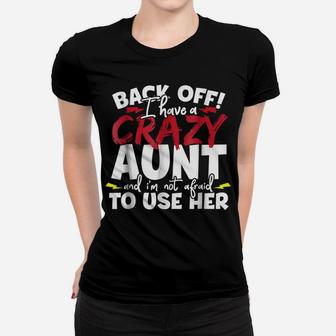 Back Off, I Have A Crazy Aunt Nieces And Nephews Women T-shirt | Crazezy UK