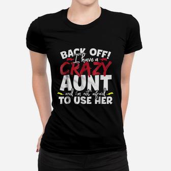 Back Off I Have A Crazy Aunt Women T-shirt | Crazezy UK