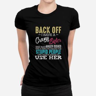 Back Off I Have A Crazy Sister Women T-shirt | Crazezy AU