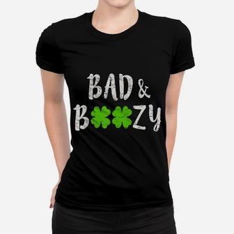 Bad And Boozy Funny Saint Patrick Day Drinking Gift Women T-shirt | Crazezy CA