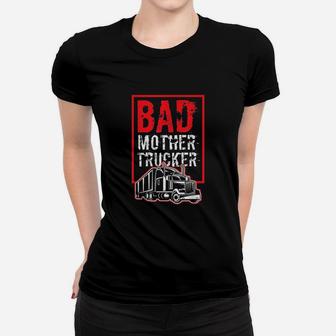 Bad Mother Trucker Funny Trucking Gift Truck Driver Women T-shirt | Crazezy