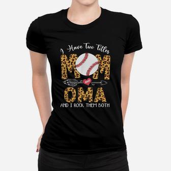 Ball Mom Mother's Day I Have Two Titles Mom And Oma Women T-shirt | Crazezy AU