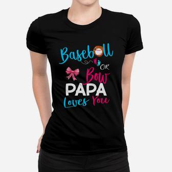 Baseball Gender Reveal Team-Baseball Or Bow Papa Loves You Women T-shirt | Crazezy CA