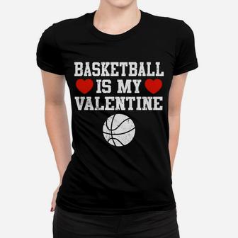 Basketball Is My Valentine 2 Women T-shirt - Thegiftio UK