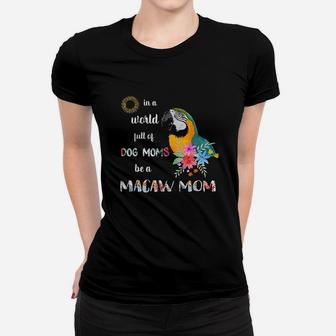 Be A Blue And Gold Macaw Parrot Bird Women T-shirt | Crazezy