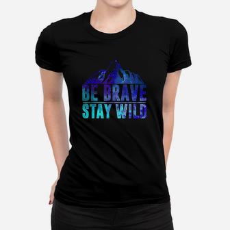 Be Brave Stay Wild C Women T-shirt | Crazezy CA